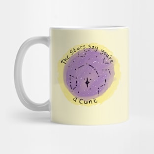 The Stars Say You're a C*** Mug